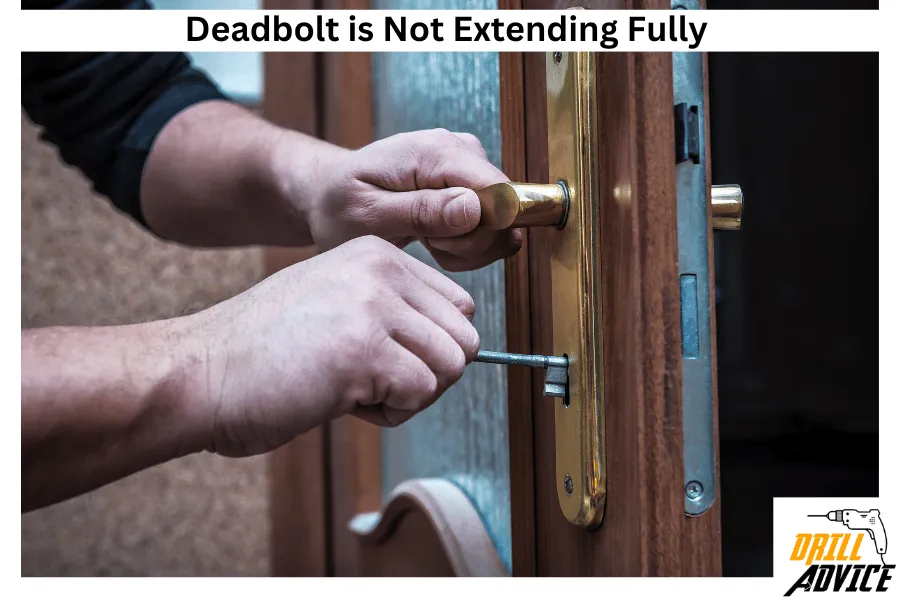 Not Extending Lock Deadbolt